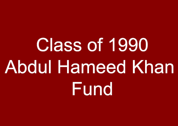 Class of 1990 - Abdul Hameed Khan Fund