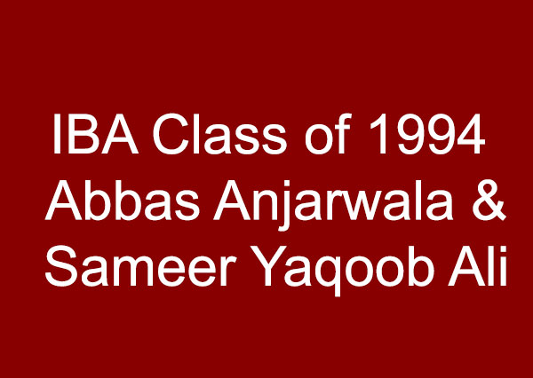 IBA Class of 1994- Abbas Anjarwala and Sameer Yaqoob Ali